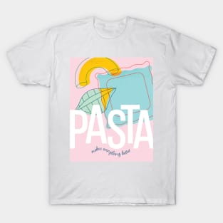 Pasta Makes Everything Better T-Shirt